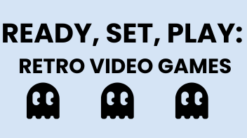 Ready, Set, Play: Retro Video Games