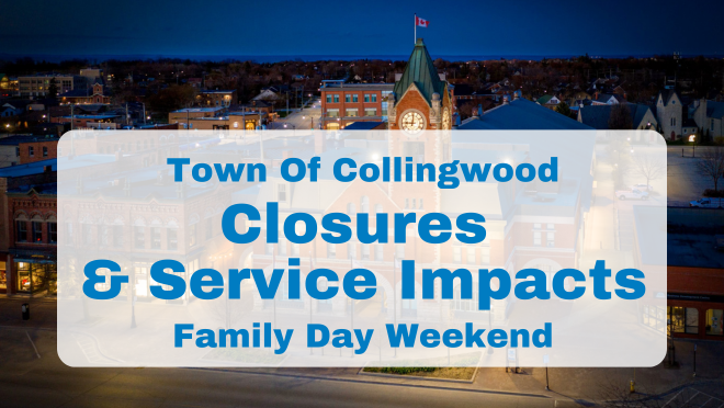 Town hall from above with text "Town of Collingwood Closures & Service Impacts Family Day Weekend"